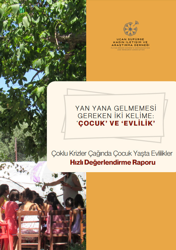 Yan yana gelmemesi gereken iki kelime: “Çocuk” ve “Evlilik” - Çoklu Krizler Çağında Çocuk Yaşta Evlilikler Saha Araştırması Hızlı Değerlendirme Raporu - Toplumsal Cinsiyet Odaklı Habercilik Kütüphanesi